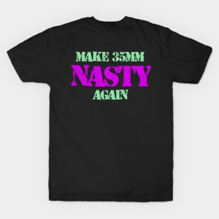 Make 35MM Nasty Again T-Shirt